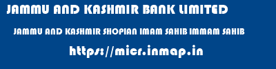 JAMMU AND KASHMIR BANK LIMITED  JAMMU AND KASHMIR SHOPIAN IMAM SAHIB IMMAM SAHIB  micr code